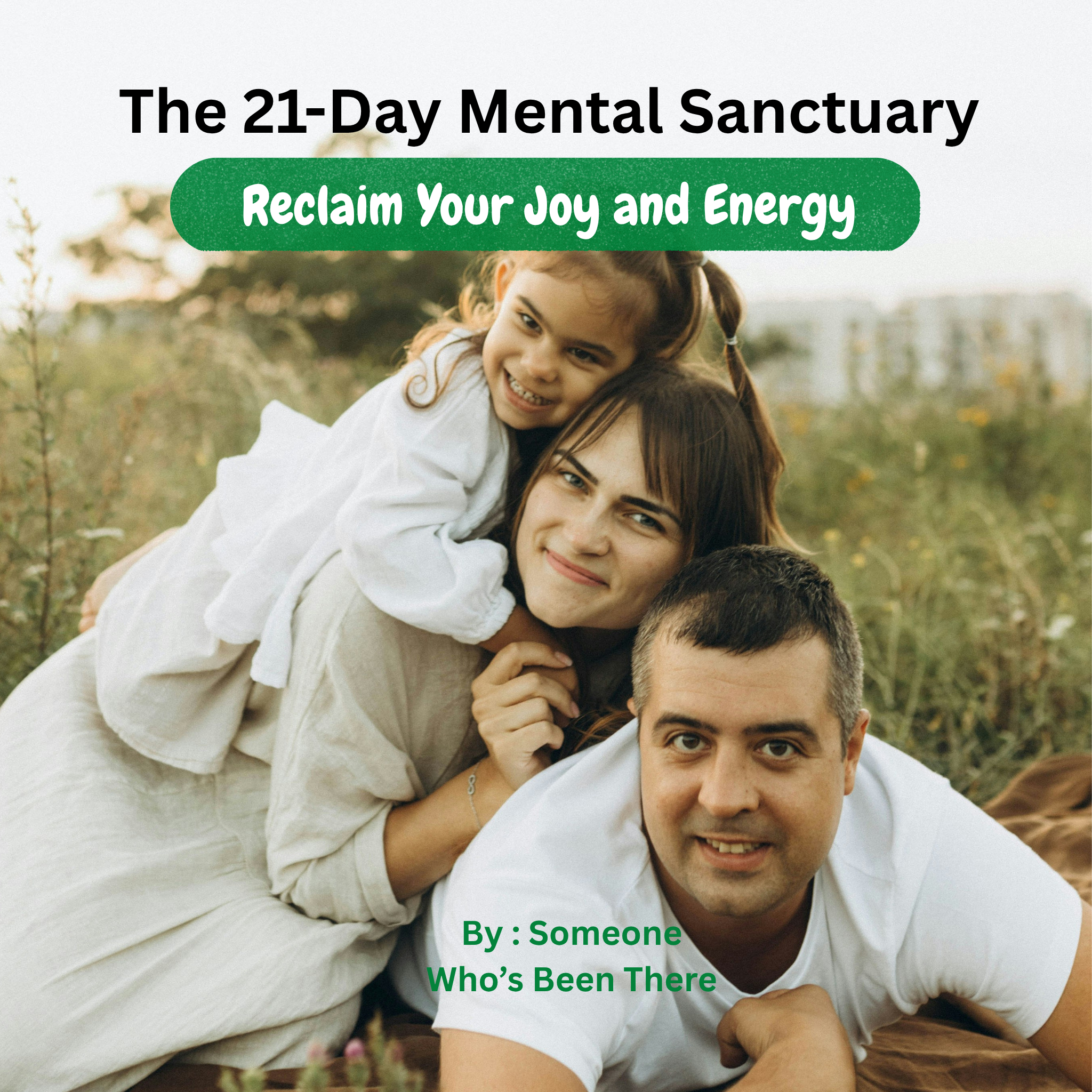 The 21-Day Mental Sanctuary: Reclaim Your Joy and Energy.